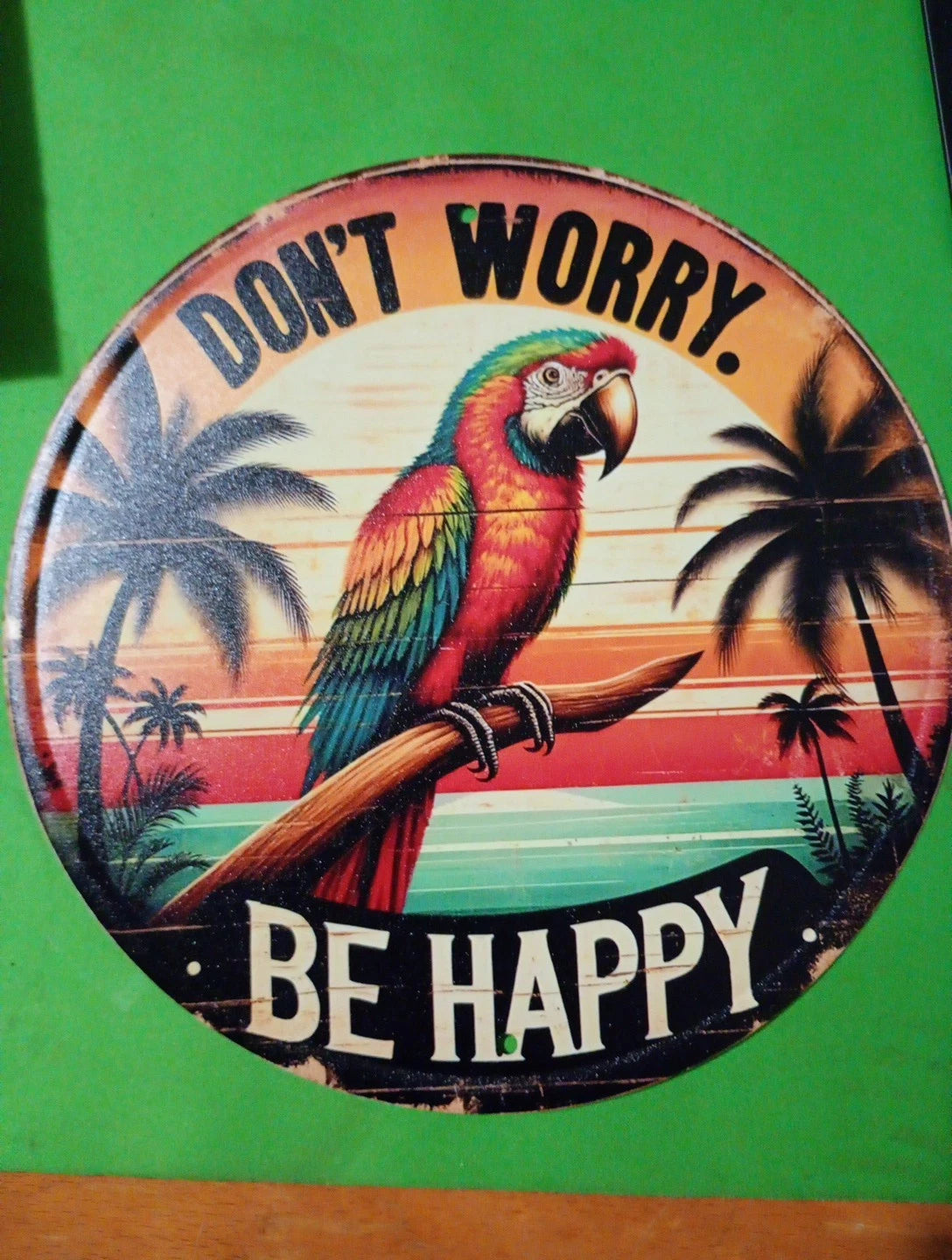 Don't Worry Be Happy Parrot Decorative Sign